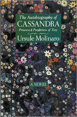 The Autobiography of Cassandra, Princess & Prophetess of Troy