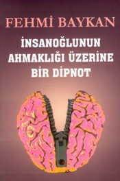 İnsanoğlunun Ahmaklığı Üzerine Bir Dipnot