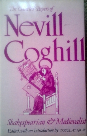 The Collected Papers of Nevill Coghill: Shakespearian & Medievalist