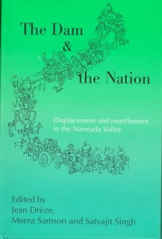 The Dam and the Nation: Displacement and Resettlement in the Narmada Valley (Hardcover)