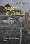 Daughter of Camelot by Glynis Cooney