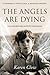 The Angels are Dying by Karen Clow