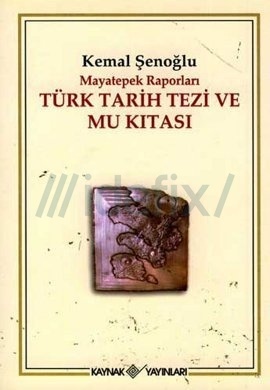 Mayatepek Raporları Türk Tarih Tezi ve Mu Kıtası