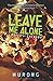 Leave Me Alone: A Novel of ...