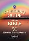 A Worrier's Guide to the Bible: 50 Verses to Ease Anxieties A Worrier's Guide to the Bible: 50 Verses to Ease Anxieties