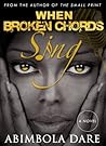 When Broken Chords Sing by Abimbola Dare