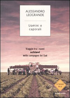 Uomini e caporali: Viaggio tra i nuovi schiavi nelle campagne del sud (Paperback)