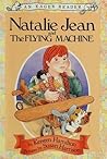 Natalie Jean and the Flying Machine (AN EAGER READER) Natalie Jean and the Flying Machine (AN EAGER READER)