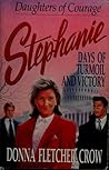 Stephanie: Days of Turmoil and Victory (Daughters of Courage #3)