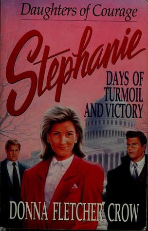 Stephanie: Days of Turmoil and Victory (Daughters of Courage #3)