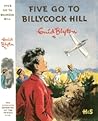 Five Go To Billycock Hill by Enid Blyton