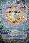 Silver's Threads Book 3, Warp and Weft Silver's Threads Book 3, Warp and Weft