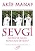 Sevgi Nedir ve Nasıl Koşulsuz Sevilir by Akif Manaf