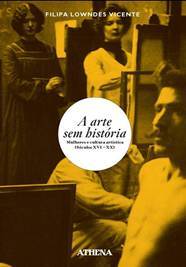 A Arte sem História: Mulheres e Cultura Artística (Séculos XVI-XX)