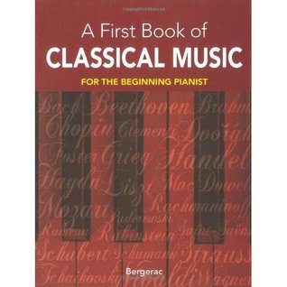 My First Book of Classical Music: 29 Themes by Beethoven, Mozart, Chopin and Other Great Composers in Easy Piano Arrangements