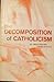 The Decomposition of Catholicism