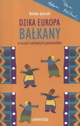 Dzika Europa. Bałkany w oczach zachodnich podróżników