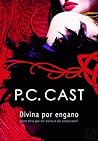 Divina Por Engano by P.C. Cast