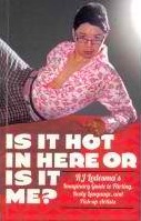 Is It Hot In Here Or Is It Me?: RJ Ledesma’s Imaginary Guide to Flirting, Body Language, and Pick-up Artists