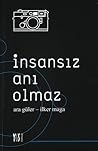 İnsansız Anı Olmaz İnsansız Anı Olmaz