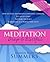 Meditation – Deep and Blissful (with Seven Guided Meditations): How to Still the Mind’s Compulsive Thinking, Let Go of Upset, Tap Into the Juice and Meditate at a Whole New Level