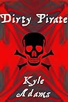Dirty Pirate by Kyle Adams