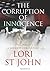 The Corruption of Innocence, A Journey of Justice by Lori St. John