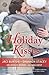 Holiday Kisses: This Time Next Year / A Rare Gift / It's Not Christmas Without You / Mistletoe and Margaritas (Kent Brothers #2; Holloway #1)