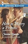 How to Marry a Princess by Christine Rimmer How to Marry a Princess by Christine Rimmer