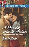 A Maverick under the Mistletoe by Brenda Harlen A Maverick under the Mistletoe by Brenda Harlen