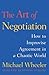 The Art of Negotiation: How to Improvise Agreement in a Chaotic World