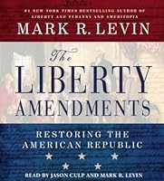 The Liberty Amendments: Restoring the American Republic