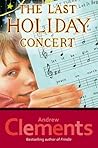 The Last Holiday Concert by Andrew Clements