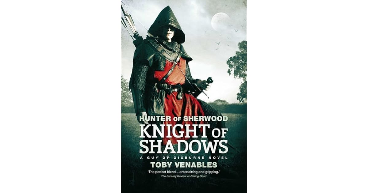 Hunter of Sherwood Knight of Shadows by Toby Venables