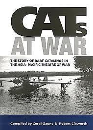 Cats At War: Story Of Raaf Catalinas In Asia Paicific Theathre Of War