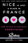 Nice is Just a Place in France: How to Win at Basically Everything
