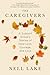 The Caregivers by Nell Lake The Caregivers by Nell Lake