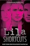 Lila Shortcuts by Sarah Alderson Lila Shortcuts by Sarah Alderson