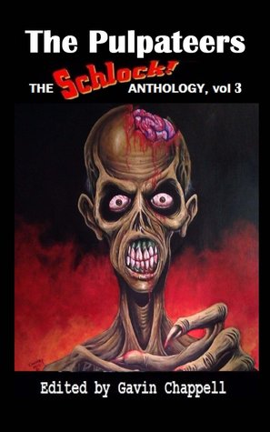 The Pulpateers: Schlock! Anthology, Volume 3