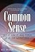 Common Sense: Get It, Use It, and Teach It in the Workplace