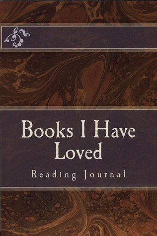 Books I Have Loved: Reading Journal