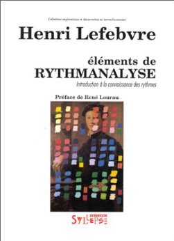Eléments de rythmanalyse: Introduction à la connaissance des rythmes