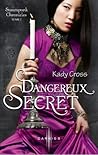 Dangereux secret by Kady Cross