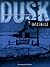 Dusk : Intégrale