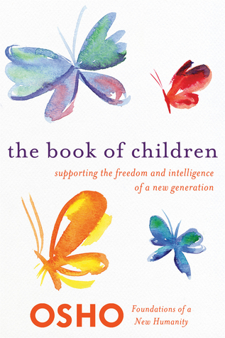 The Book of Children: Supporting the Freedom and Intelligence of a New Generation (Unknown Binding)