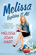 Melissa Explains It All: Tales from My Abnormally Normal Life 
