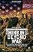 Thinking beyond War: Civil-Military Relations and Why America Fails to Win the Peace