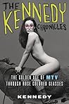 The Kennedy Chronicles: The Golden Age of MTV Through Rose-Colored Glasses The Kennedy Chronicles: The Golden Age of MTV Through Rose-Colored Glasses
