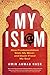 My Isl@m: How Fundamentalism Stole My Mind---and Doubt Freed My Soul