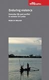 Enduring violence: Everyday life and conflict in eastern Sri Lanka (New Ethnographies)